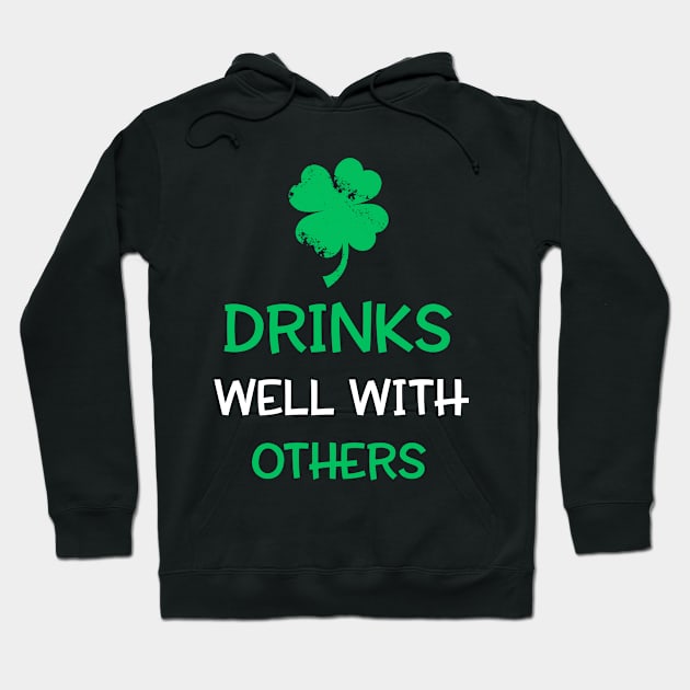 St. Patrick's Day Drinks Well With Others Hoodie by dashawncannonuzf